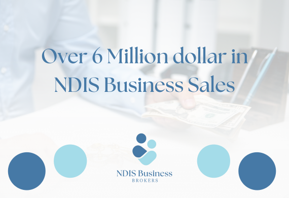 Over $6 Million dollar in NDIS Business Sales