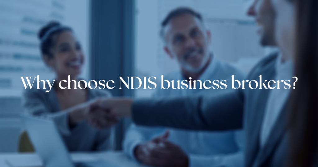 Why Choose NDIS Business Brokers